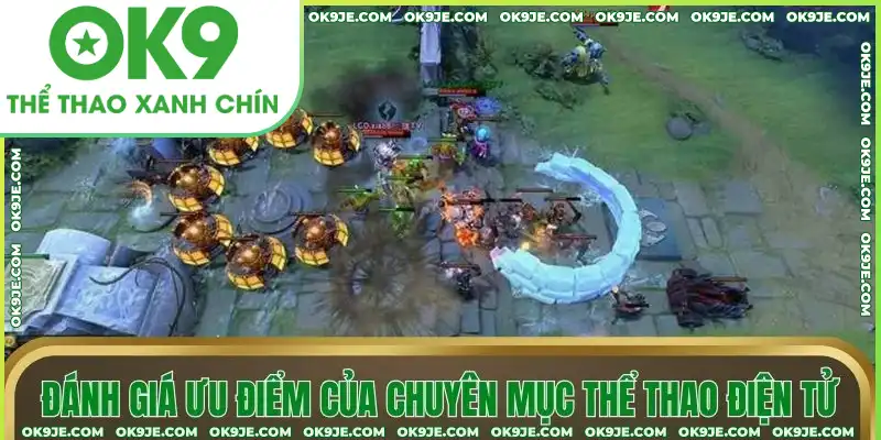 Đánh giá ưu điểm của chuyên mục thể thao điện tử Đánh giá ưu điểm của chuyên mục thể thao điện tử