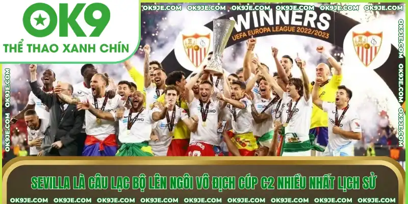 Sevilla là câu lạc bộ lên ngôi vô địch cúp C2 nhiều nhất lịch sử Sevilla là câu lạc bộ lên ngôi vô địch cúp C2 nhiều nhất lịch sử